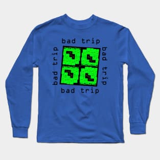 Bad Trip Long Sleeve T-Shirt